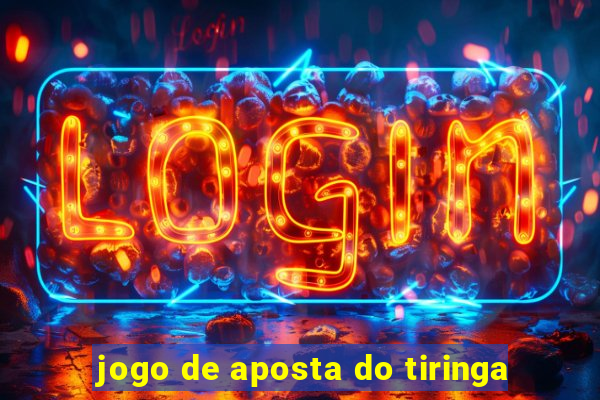 jogo de aposta do tiringa